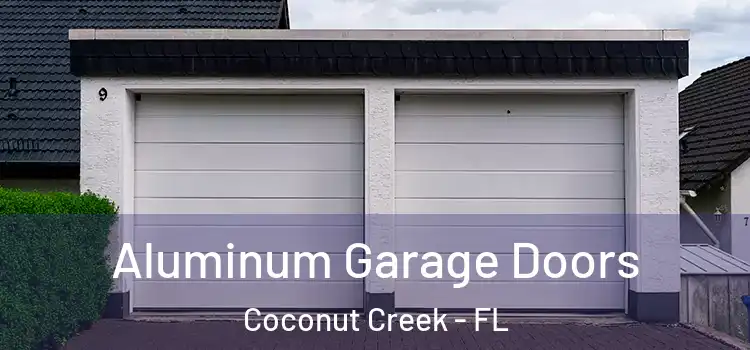  Aluminum Garage Doors Coconut Creek - FL
