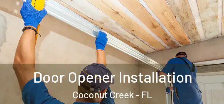  Door Opener Installation Coconut Creek - FL