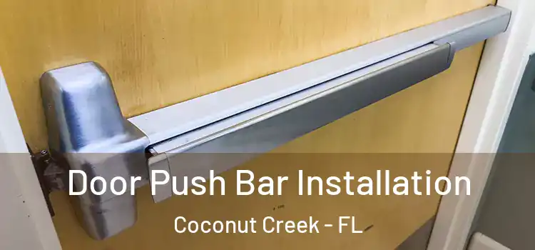 Door Push Bar Installation Coconut Creek - FL