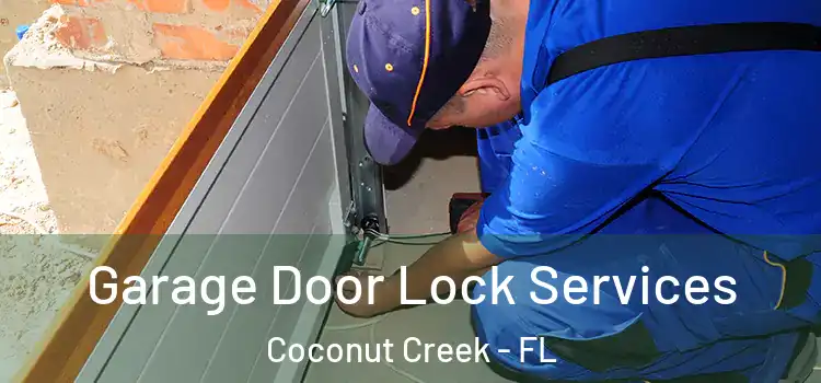  Garage Door Lock Services Coconut Creek - FL
