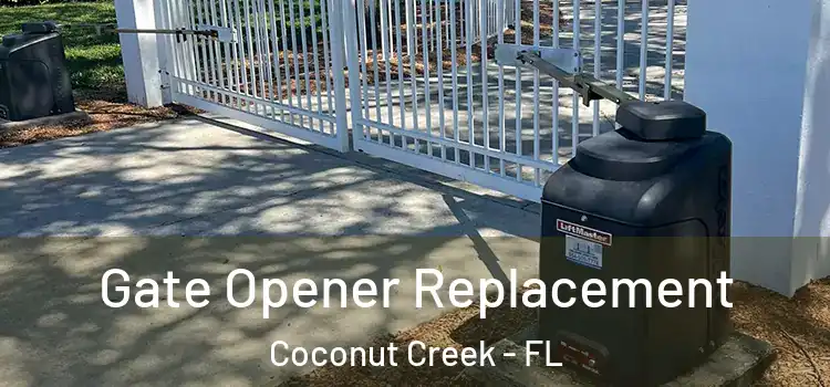 Gate Opener Replacement Coconut Creek - FL
