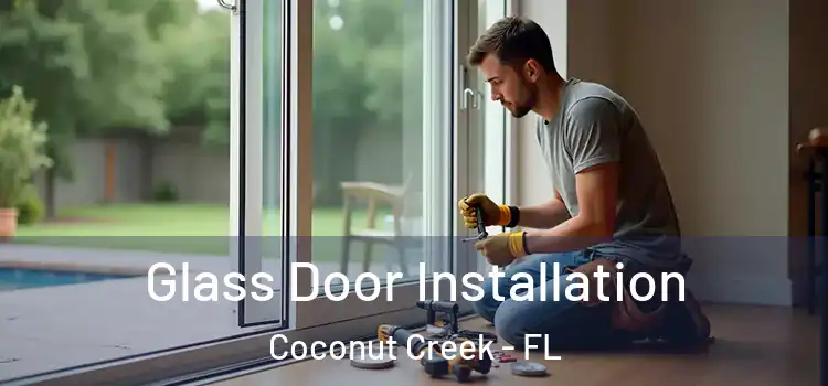 Glass Door Installation Coconut Creek - FL