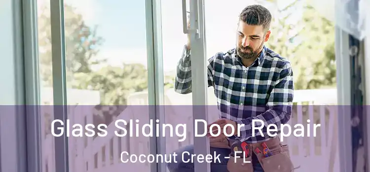 Glass Sliding Door Repair Coconut Creek - FL