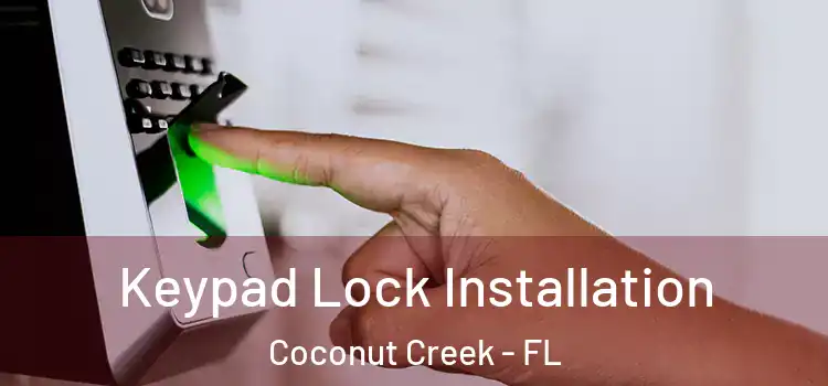  Keypad Lock Installation Coconut Creek - FL