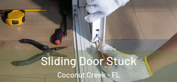  Sliding Door Stuck Coconut Creek - FL